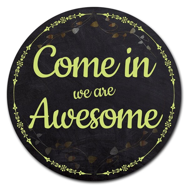 Signmission Come In We Are Awesome Circle Corrugated Plastic Sign C-24-CIR-WS-Come in we are Awesome - main